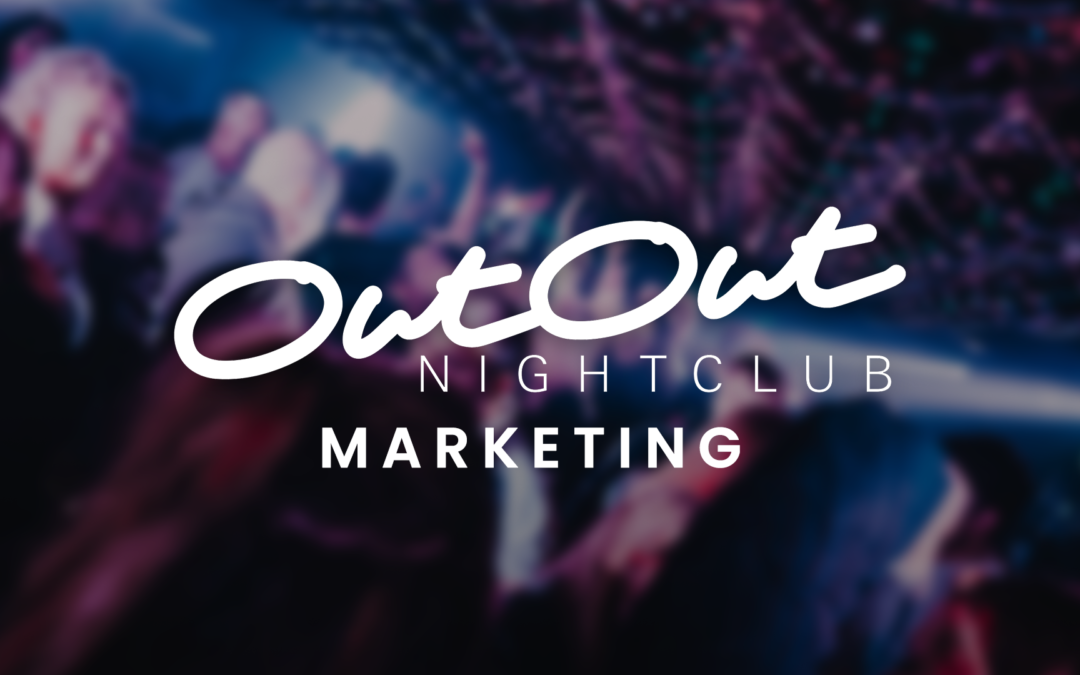 OutOut Nightclub Marketing